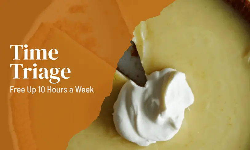 Time Triage - free up 10 hours a week