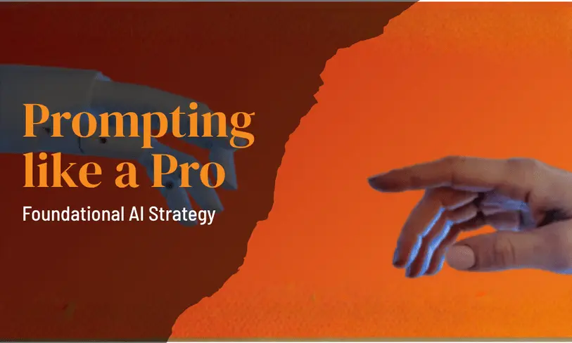 Prompting like a pro, foundational AI strategy